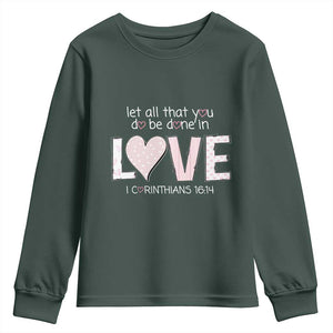 Let All That You Do Be Done In Love Youth Sweatshirt Christian Religious God Bible Verses Valentine's Day Pink Heart TS11 Dark Forest Green Print Your Wear