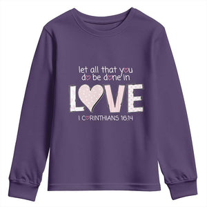 Let All That You Do Be Done In Love Youth Sweatshirt Christian Religious God Bible Verses Valentine's Day Pink Heart TS11 Purple Print Your Wear