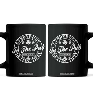 Everybody In The Pub Gettin Tipsy Coffee Mug Funny St Patricks Day Beer Drinking TS11 Black Print Your Wear