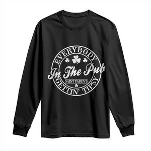 Everybody In The Pub Gettin Tipsy Long Sleeve Shirt Funny St Patricks Day Beer Drinking TS11 Black Print Your Wear