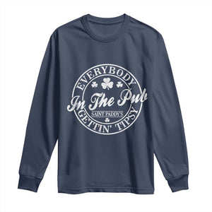 Everybody In The Pub Gettin Tipsy Long Sleeve Shirt Funny St Patricks Day Beer Drinking TS11 Navy Print Your Wear