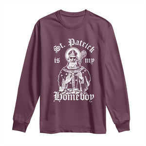 Saint Patrick Is My Homeboy Long Sleeve Shirt Funny St Patricks Day TS11 Maroon Print Your Wear