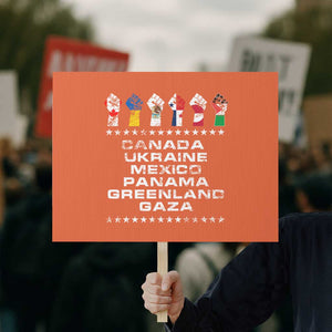 Canada Greenland Mexico Panama Gaza Ukraine Pride Protest Sign Hand Fist TS11 Horizontal 18" × 24" Orange Print Your Wear