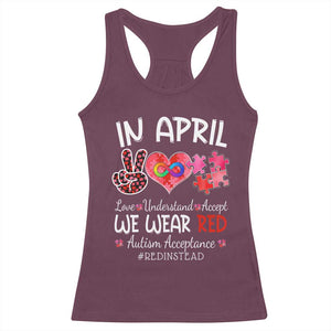 Autism Awareness Acceptance Red Instead Racerback Tank Top In April We Wear Red Peace Love Puzzle TS11 Maroon Print Your Wear