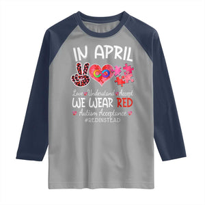 Autism Awareness Acceptance Red Instead Raglan Shirt In April We Wear Red Peace Love Puzzle TS11 Sport Gray Navy Print Your Wear