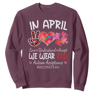 Autism Awareness Acceptance Red Instead Sweatshirt In April We Wear Red Peace Love Puzzle TS11 Maroon Print Your Wear