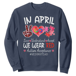 Autism Awareness Acceptance Red Instead Sweatshirt In April We Wear Red Peace Love Puzzle TS11 Navy Print Your Wear