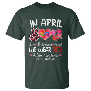 Autism Awareness Acceptance Red Instead T Shirt In April We Wear Red Peace Love Puzzle TS11 Dark Forest Green Print Your Wear