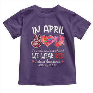 Autism Awareness Acceptance Red Instead Toddler T Shirt In April We Wear Red Peace Love Puzzle TS11 Purple Print Your Wear