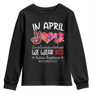 Autism Awareness Acceptance Red Instead Youth Sweatshirt In April We Wear Red Peace Love Puzzle TS11 Black Print Your Wear