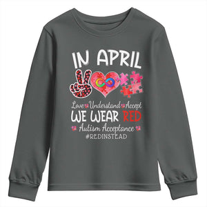 Autism Awareness Acceptance Red Instead Youth Sweatshirt In April We Wear Red Peace Love Puzzle TS11 Dark Heather Print Your Wear