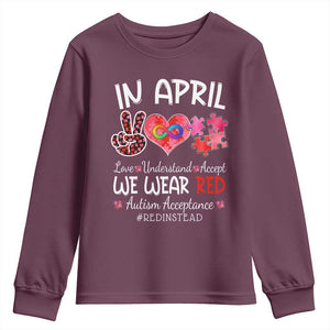 Autism Awareness Acceptance Red Instead Youth Sweatshirt In April We Wear Red Peace Love Puzzle TS11 Maroon Print Your Wear