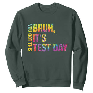 Funny Bruh It's Test Day You Got This Sweatshirt TS11 Dark Forest Green Print Your Wear