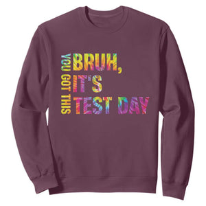 Funny Bruh It's Test Day You Got This Sweatshirt TS11 Maroon Print Your Wear