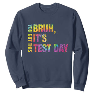 Funny Bruh It's Test Day You Got This Sweatshirt TS11 Navy Print Your Wear