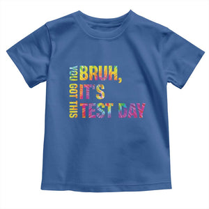 Funny Bruh It's Test Day You Got This Toddler T Shirt TS11 Royal Blue Print Your Wear