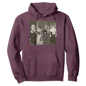 Girls Will Be Girls Hoodie Feminist Empowerment Historical Icons TS11 Maroon Print Your Wear