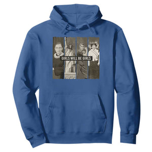 Girls Will Be Girls Hoodie Feminist Empowerment Historical Icons TS11 Royal Blue Print Your Wear