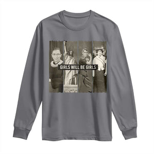 Girls Will Be Girls Long Sleeve Shirt Feminist Empowerment Historical Icons TS11 Charcoal Print Your Wear