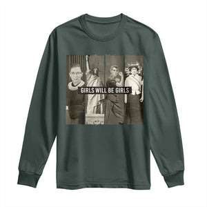 Girls Will Be Girls Long Sleeve Shirt Feminist Empowerment Historical Icons TS11 Dark Forest Green Print Your Wear