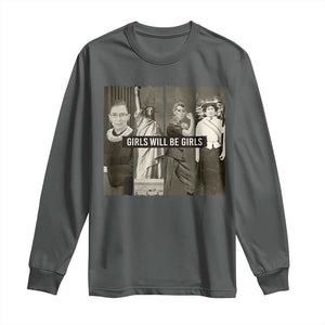 Girls Will Be Girls Long Sleeve Shirt Feminist Empowerment Historical Icons TS11 Dark Heather Print Your Wear