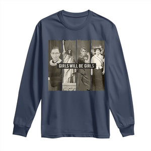 Girls Will Be Girls Long Sleeve Shirt Feminist Empowerment Historical Icons TS11 Navy Print Your Wear