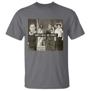 Girls Will Be Girls T Shirt Feminist Empowerment Historical Icons TS11 Charcoal Print Your Wear