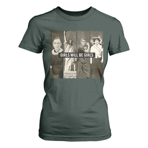 Girls Will Be Girls T Shirt For Women Feminist Empowerment Historical Icons TS11 Dark Forest Green Print Your Wear