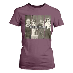 Girls Will Be Girls T Shirt For Women Feminist Empowerment Historical Icons TS11 Maroon Print Your Wear