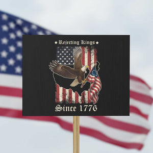Funny Rejecting Kings Since 1776 Protest Sign Vintage American Flag Bald Eagle TS11 Horizontal 18" × 24" Black Print Your Wear