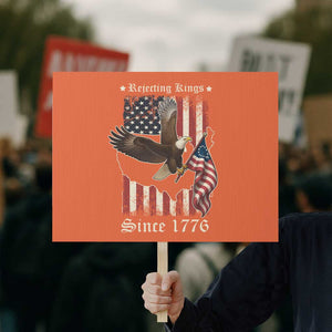 Funny Rejecting Kings Since 1776 Protest Sign Vintage American Flag Bald Eagle TS11 Horizontal 18" × 24" Orange Print Your Wear