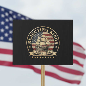 Funny Rejecting Kings Since 1773 Protest Sign Vintage Patriotic USA TS11 Horizontal 18" × 24" Black Print Your Wear