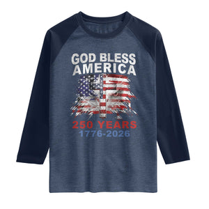 God Bless America 250 Years 1776 2026 Raglan Shirt Christian Cross Eagle American Flag