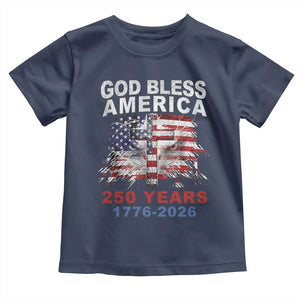 God Bless America 250 Years 1776 2026 Toddler T Shirt Christian Cross Eagle American Flag