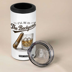 I Will Be In The Backyard Funny Bourbon Cigar Lover 4 in 1 Can Cooler Tumbler