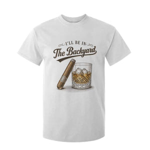 I Will Be In The Backyard Funny Bourbon Cigar Lover T Shirt For Kid