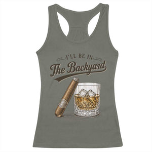 I Will Be In The Backyard Funny Bourbon Cigar Lover Racerback Tank Top