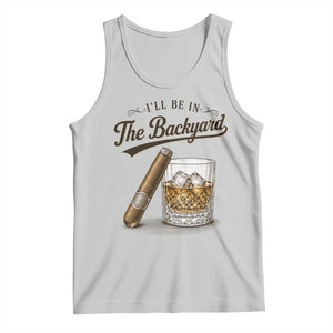 I Will Be In The Backyard Funny Bourbon Cigar Lover Tank Top