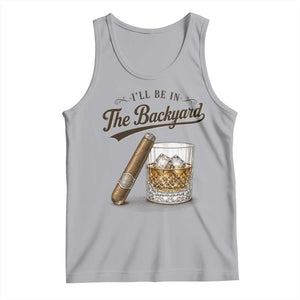 I Will Be In The Backyard Funny Bourbon Cigar Lover Tank Top