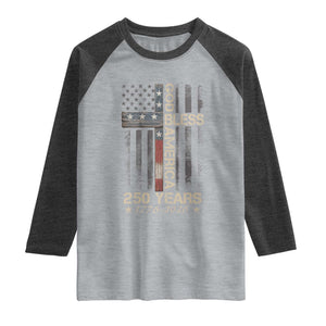 God Bless America 250 Years 1776 2026 Raglan Shirt Christian Cross American Flag