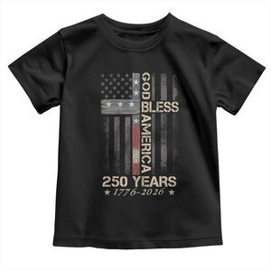 God Bless America 250 Years 1776 2026 Toddler T Shirt Christian Cross American Flag