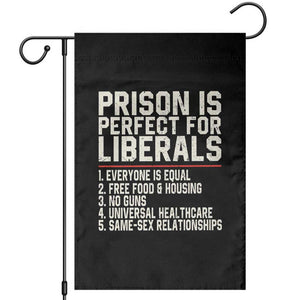 Prison Is Perfect For Liberals Garden Flag Funny Anti Liberal Political Quote