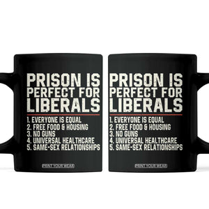 Prison Is Perfect For Liberals Coffee Mug Funny Anti Liberal Political Quote