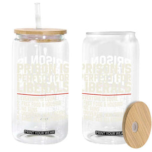 Prison Is Perfect For Liberals Glass Can Funny Anti Liberal Political Quote