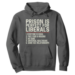 Prison Is Perfect For Liberals Hoodie Funny Anti Liberal Political Quote
