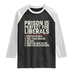 Prison Is Perfect For Liberals Raglan Shirt Funny Anti Liberal Political Quote