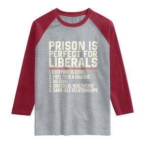 Prison Is Perfect For Liberals Raglan Shirt Funny Anti Liberal Political Quote