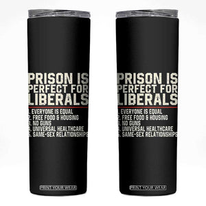 Prison Is Perfect For Liberals Skinny Tumbler Funny Anti Liberal Political Quote