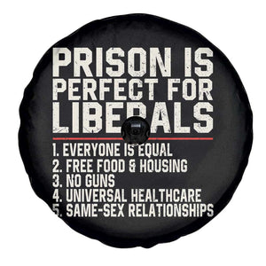 Prison Is Perfect For Liberals Spare Tire Cover Funny Anti Liberal Political Quote