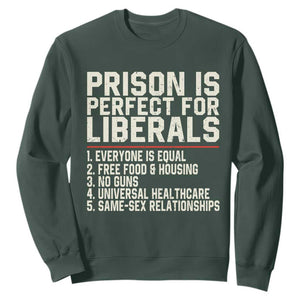 Prison Is Perfect For Liberals Sweatshirt Funny Anti Liberal Political Quote